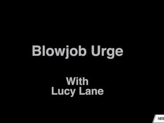 Lucy đường nhỏ blowjob urge
